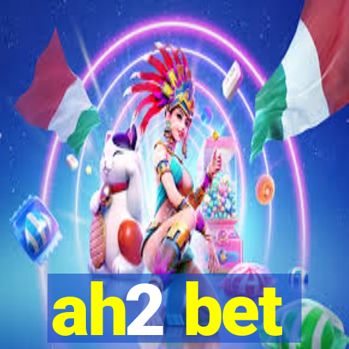 ah2 bet